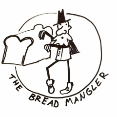 The Bread Mangler