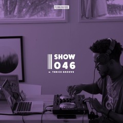 Show 046 - Thrice Groove