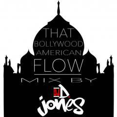 That Bollywood American Flow by DJ D. Jones