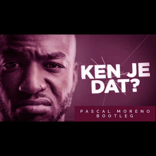 Jayh - Ken Je Dat ( Pascal Moreno Afro Bootleg )