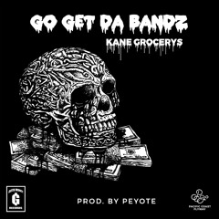 GO GET DA BANDZ (Prod. Peyote)