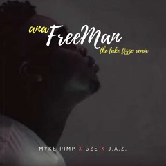 Freeman (The Take Fizzo Remix) - Myke Pimp, Gze & J.A.Z.