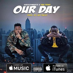 Geezzybeatz X Yaa Pono - Our Day (prod.by Jay Twist)
