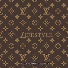Mally Bandz - Lifestyle Ft. Lux Matt(prod. Corey Lingo X Gosuto)