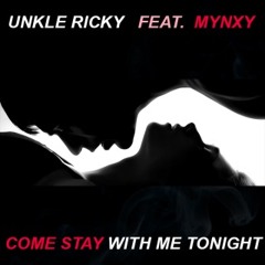 Unkle Ricky (feat. MYNXY) - Come Stay With Me Tonight (12th Son Of Jacob Remix)