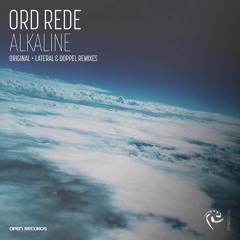 Ord Rede- Alkaline (Original Mix) OUT NOW ON OPEN RECORDS // SC PREVIEW