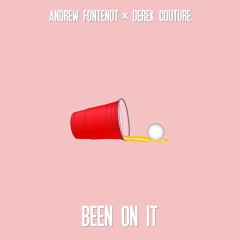 Been On It - Andrew Fontenot x Derek Couture