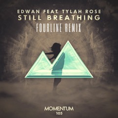 Edwan feat. Tylah Rose - Still Breathing (Fourline Remix)
