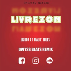 Livrezon-Wendy ft Magic Touch (DWYSS BEATS REMIX)