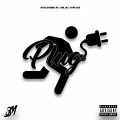 Plug - Nico Dinero ft. CMB Jay, Hype Kid