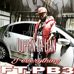 DOPE & LEAN BY JAY EVERYTHING FT.PB3