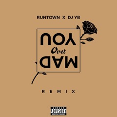 RUNTOWN X DJ YB - MAD OVER YOU (EXCLUSIVE)