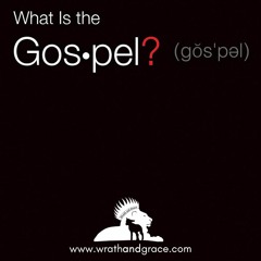 WG Radio Episode 2 | What is the Gospel?