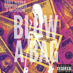 Blow A Bag feat trey sizzle j.woods