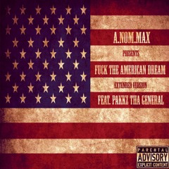 FUCK THE AMERICAN DREAM (extended Version)ft PAKKZ THA GENERAL