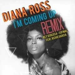 Diana Ross - I'm Coming Up (Rey Vercosa - Softmal Remix/Feat.  Richie Garcia)