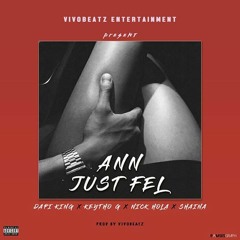 DapiKing, Nick - Hola, KeythoG, Shaina - Ann Just Fel (prod By VIVObeatz)