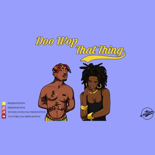 Stream 2Pac & Lauryn Hill - Doo Wop/That Thing (Remix 2017) by DJ  DISCRETION | Listen online for free on SoundCloud