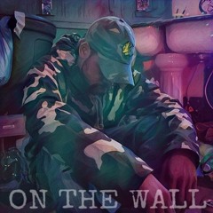 On The Wall - ONLYONASUNDAY Ft. DirtyBackPack