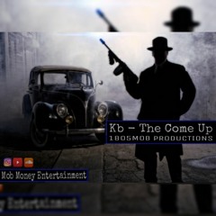 Kb - The Come Up (1805Mob Productions)