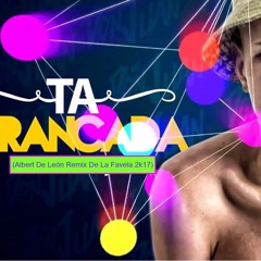 MC Don Juan - Baile Tá Trancada (Albert De León Remix De La Favela 2k17) [FREE DOWNLOAD CLICK "BUY"]
