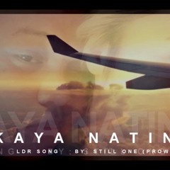 Kaya Natin To (LDR Song) - Still One (Prowelbeats)