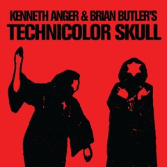 Kenneth Anger & Brian Butler’s Technicolor Skull - MARK VI preview (excerpts)
