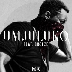 MX ft. Breeze - Umjuluko