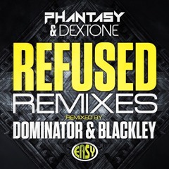 DJ Phantasy & Dextone - Refused (Dominator Remix) [Easy Recordings]