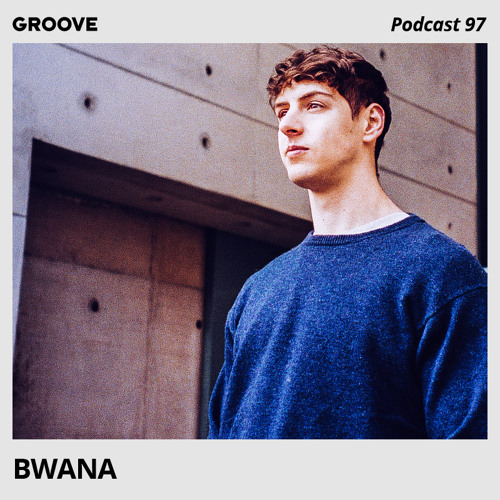 Download Groove Podcast 97 - Bwana