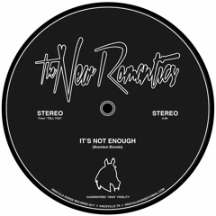 New Romantics - It's Not Enough