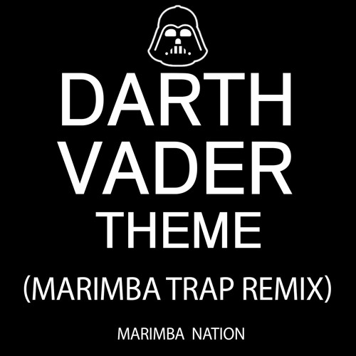 Stream Darth Vader Theme (Marimba Trap Remix) | The Imperial March by  Marimba Ringtones Remix | Listen online for free on SoundCloud
