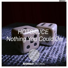 HotSauce - Nothing You Could Do (Original Mix)  [Exclusive]