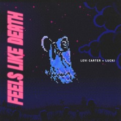 LEVI CARTER X LUCKI - FEELS LIKE DEATH (PROD. AHKILO)