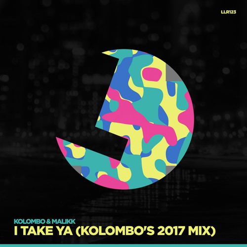 Kolombo & Malikk - I Take Ya (Kolombo 2017 Mix) - LouLou Records (LLR123)(PREVIEW)(OUT NOW)