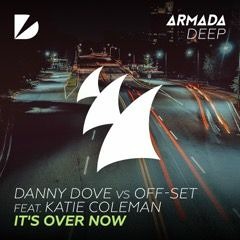 Danny Dove Vs Offset Ft. Katie Coleman - It's Over Now (Radio Edit) OUT NOW