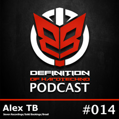 Definition Of Hard Techno - Podcast 014 with Alex TB