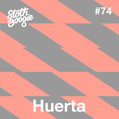 SlothBoogie Guestmix #74 - Huerta