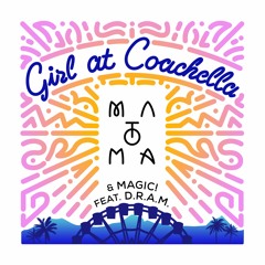 Matoma & MAGIC! feat. D.R.A.M - Girl At Coachella