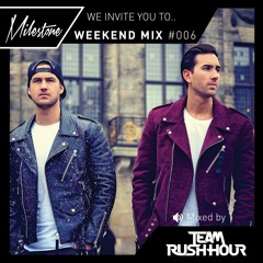 Milestone Weekend Mix #006 (Team Rush Hour)