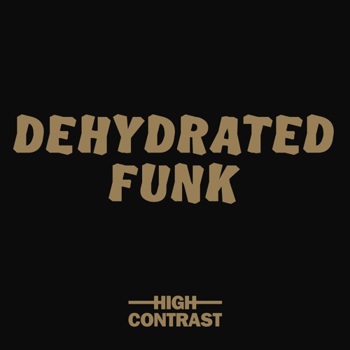 High Contrast - Dehydrated Funk