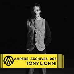 Ampere Archives 006 - Tony Lionni