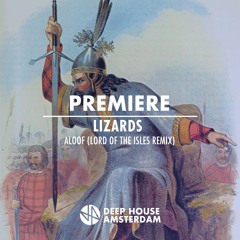 Premiere: Lizards - Aloof (Lord Of The Isles Remix)