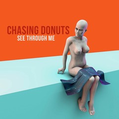 Chasing Donuts - See Through Me