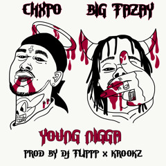 Chxpo x Big Fazay - Young Nigga (Prod Dj Flippp x Krookz)