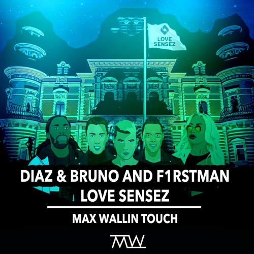 Diaz & Bruno - Love Sensez (Max Wallin' Touch)
