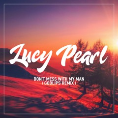 Lucy Pearl - Don't mess with my man ( Godlips Remix )