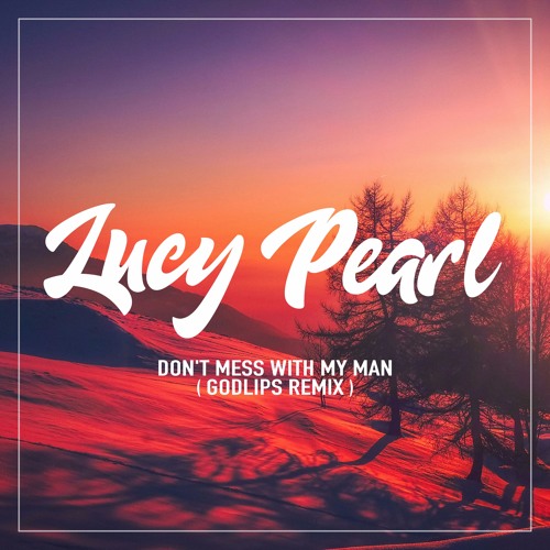 Lucy Pearl - Don't mess with my man ( Godlips Remix )