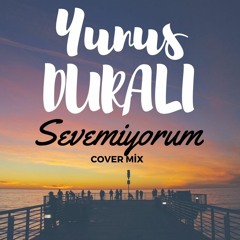 Yunus DURALI - Sevemiyorum (Cover Mix)