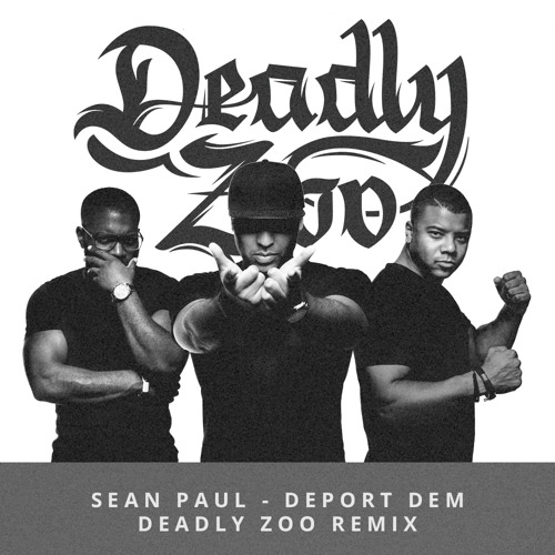 Sean Paul - Deport Dem (Deadly Zoo Remix)